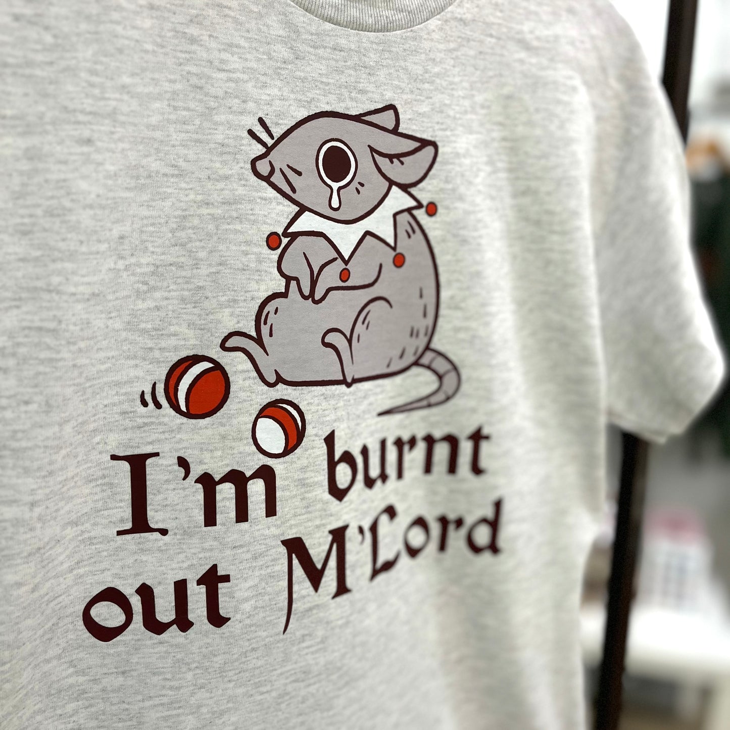 I'm Burnt Out M'Lord Shirt
