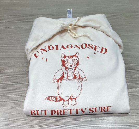 Undiagnosed, But Pretty Sure Hoodie
