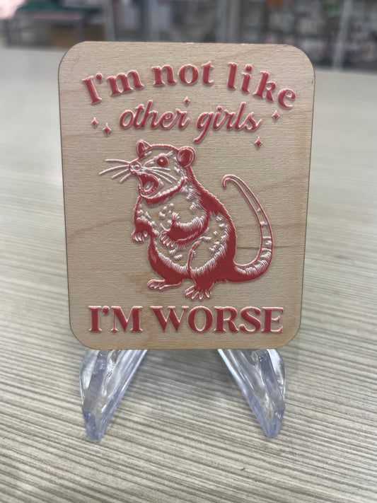 I'm Not Like Other Girls, I'm Worse Wooden 3D Magnet