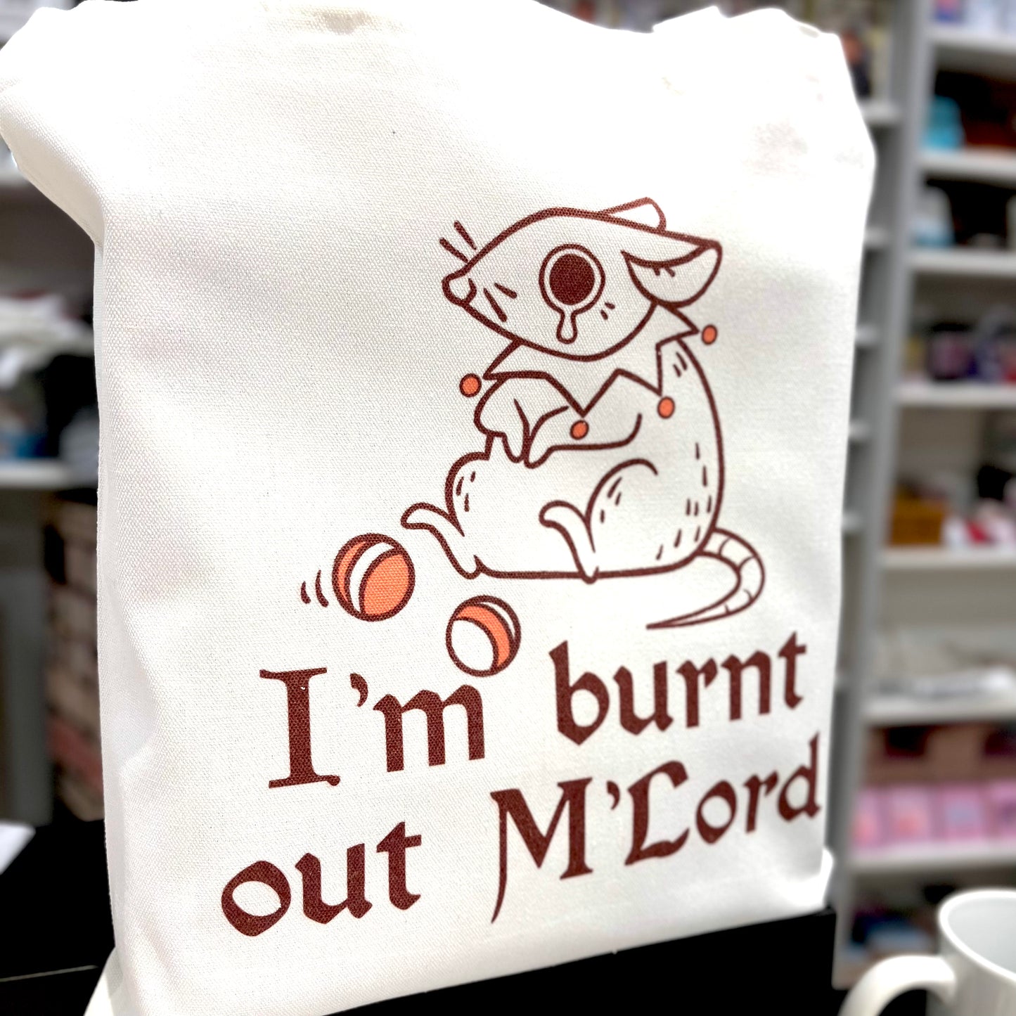 I'm Burnt Out M'Lord Tote Bag
