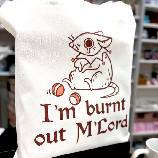 I'm Burnt Out M'Lord Tote Bag