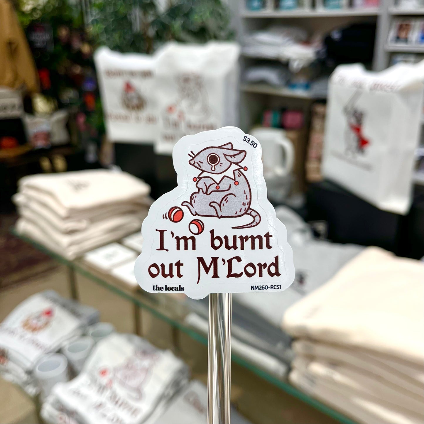 I'm Burnt Out M'Lord Sticker