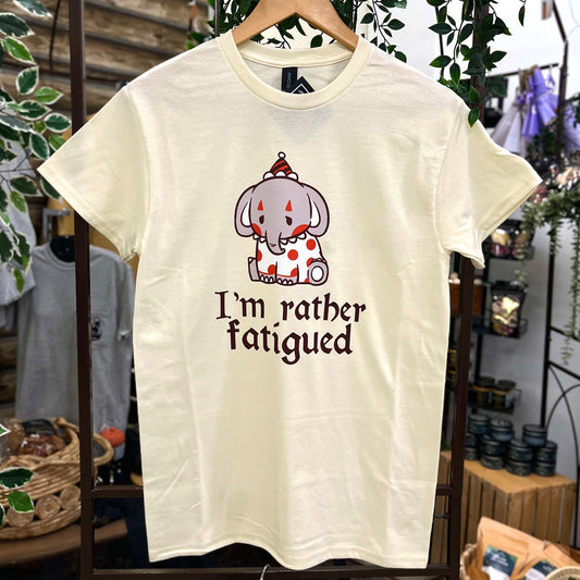 I'm Rather Fatigued Shirt